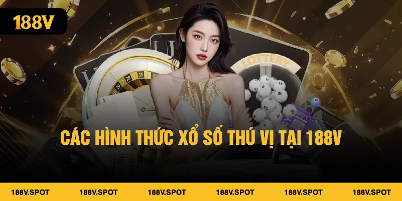 Các hình thức xổ số thú vị tại 188V