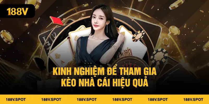 Kinh nghiệm để tham gia kèo nhà cái hiệu quả